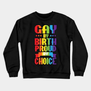 Gay By Birth Proud By Choice LGBT Pride Crewneck Sweatshirt